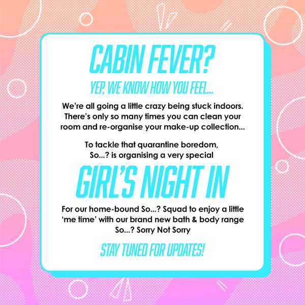 So…? Sorry Not Sorry Girls Night In Virtual Event